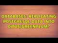 Databases Replicating PostgreSQL data into
