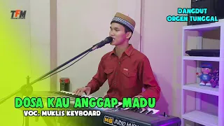 Download DOSA KAU ANGGAP MADU - Dangdut Orgen Tunggal 2023 Voc. Muklis Keyboard MP3