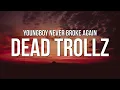 Download Lagu YoungBoy Never Broke Again - Dead Trollz (Lyrics)