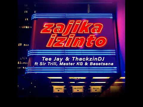 Download MP3 Tee Jay \u0026 ThackzinDj - Zajika Izinto (Official Audio) feat. Sir Trill, Master KG \u0026 Basetsana