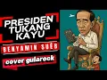Benyamin Sueb - Presiden Tukang Kayu (Hujan Gerimis Aje) cover gularock