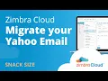 Zimbra Cloud Demo - Migrate Yahoo Email