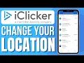 How To Change Location On Iclicker New Method