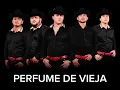 Perfume De Vieja (La Rienda)- Grupo Los Chavalos