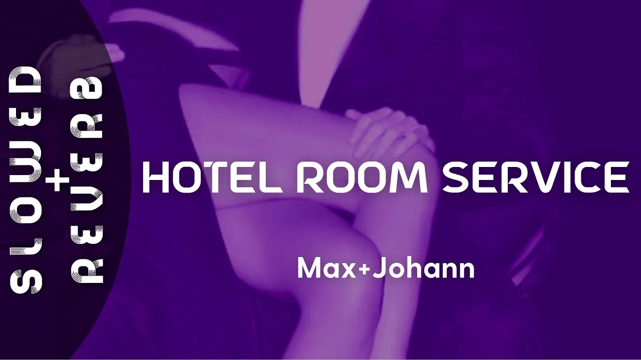 Max + Johann - Hotel Room Service (s l o w e d  +  r e v e r b) "Meet me at the hotel room"