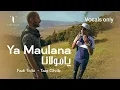 Download Lagu Ya maulana (vocals only) - Fadi Tolbi - Taqi Ghrib  يا مولانا  ( بدون موسيقى )