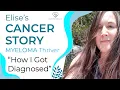How I Got My Cancer Diagnosis Elise s Multiple Myeloma Story 1 of 4 The Patient Story