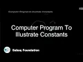 Computer Program to illustrate Constants Computer Science Lecture Sabaq pk