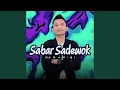 Lagu SABAR SADEWOK