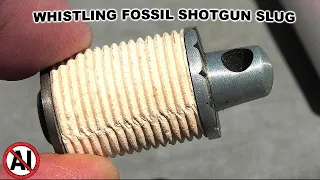 WHISTLING FOSSIL 12ga. Shotgun Slug - TESTED!