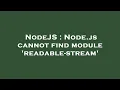 NodeJS Node js cannot find module readable-stream