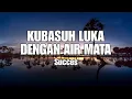Download Lagu LIRIK LAGU MALAYSIA KUBASUH LUKA DENGAN AIR MATA-SUCCES||SYIFFA SYAHLA COVER||LAGU VIRAL TERBARU