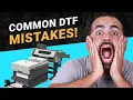 Common DTF MISTAKES