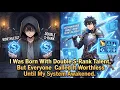 I Was Born With Double S-Rank Talent But Everyone Called It Worthless Until My System Awakened