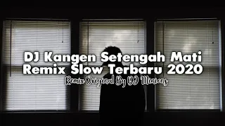 Download DJ Kangen Setengah Mati • Remix Slow Terbaru 2020 • Full Bass ! [ DJ Minions ] MP3