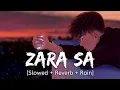 Download Lagu Zara Sa [Slowed + Reverb + Rain] K.K | Wormono lofi song