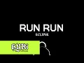 Download Lagu ECLIPSE - Run Run (Lyrics)