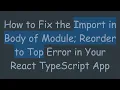 How to Fix the Import in Body of Module Reorder to Top Error in Your React TypeScript App