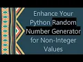 Enhance Your Python Random Number Generator for Non-Integer Values
