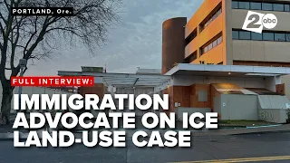 FULL INTERVIEW Immigration advocate discusses land-use case against Portland facility