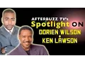 Dorien Wilson Ken Lawson Interview AfterBuzz TV s Spotlight On