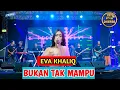 Download Lagu BUKAN TAK MAMPU | EVA KHALIQ - BEBEK BALAP MUSIC FT FARIS KENDANG | DHEHAN PRO AUDIO