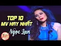 Download Lagu NGỌC LAN Hay Nhất | Top 10 MV Chất Lượng Cao Hay Nhất NGỌC LAN