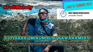 Download DJ TERBARU 2020 || MINUM SUSU KAWANAMERY || BY BEAT MAKER REVOLUSION MP3