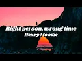 Download Lagu Henry Moodie - right person, wrong time (1 hour) (Lyrics)