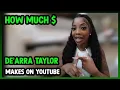How Much De arra Taylor Get paid From YouTube