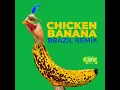 Chicken Banana (Brazil Remix)