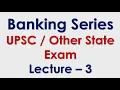 Lect-3 A-3 Banking Series for UPSC other Exam in depth analysis