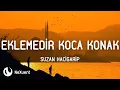 Download Lagu Suzan Hacigarip - Eklemedir Koca Konak (Lyrics/Sözleri) #istekvideo