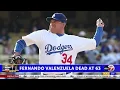 Former MLB superstar Fernando Valenzuela dead at age 63
