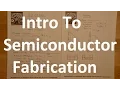 Semiconductor Fabrication Basics - Thin Film Processes Doping Photolithography etc