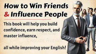 How to Win Friends and Influence People Book Summary || Graded Reader || Improve Your English✅ | ESL