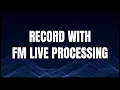 How To Record FM Processing