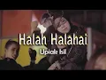 Download Lagu Upiak Isil - Halah Halahai (Lirik Video)
