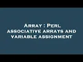 Array Perl associative arrays and variable assignment