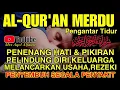 Download Lagu Bacaan Al Quran Pengantar Tidur Penenang Hati \u0026 Pikiran, Pengantar Tidur, Pelindung Dari Jin \u0026 Setan