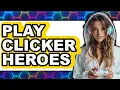 How to Play Clicker Heroes 2025 - Easy Guide