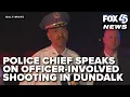 Baltimore County Police Chief Robert McCullough s update on the Dundalk officer-involved shooting