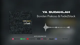 bondan prakoso u0026 fade2black ya sudahlah official audio 