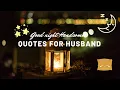 Good night Handsome Quotes for Husband A Goodnight Text For My Husband That Will Make Him Smile