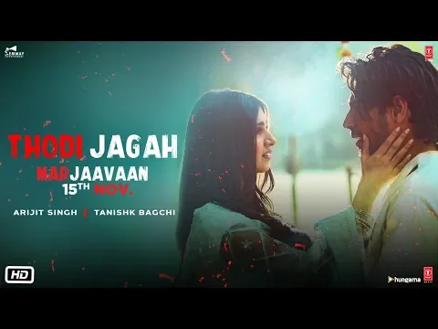 Download MP3 Marjaavaan: Thodi Jagah Video | Riteish D, Sidharth M, Tara S | Arijit Singh | Tanishk Bagchi