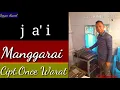 Lagu Ja'i manggarai  terkeren . cipt.Once warat