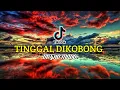 DJ VIRAL!! TINGGAL DIKOBONG  DIEGHO MADO NEW