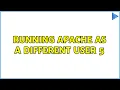 Running Apache as a different user 5