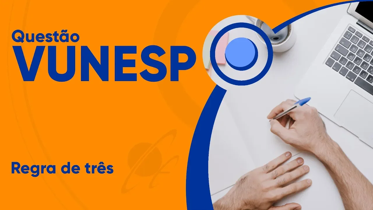 VUNESP 2019 - Regra de três simples (questão resolvida) - Câmara de Piracicaba