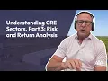 Understanding CRE Sectors Part 3 Risk and Return Analysis The AAA Storage Podcast